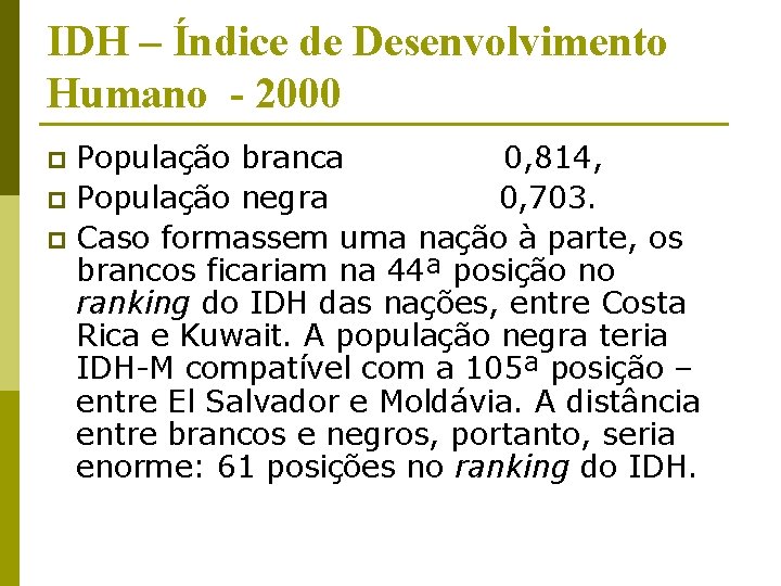 IDH – Índice de Desenvolvimento Humano - 2000 População branca 0, 814, p População