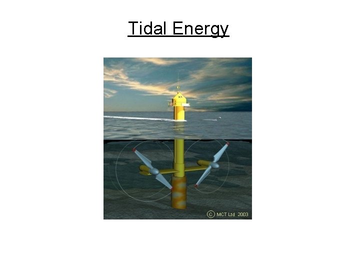 Tidal Energy  Tidal Energy