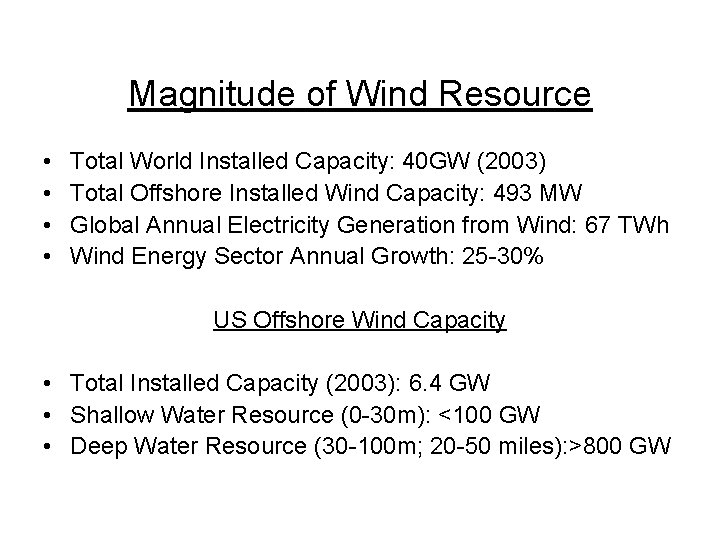 Magnitude of Wind Resource • • Total World Installed Capacity: 40 GW (2003) Total Magnitude of Wind Resource • • Total World Installed Capacity: 40 GW (2003) Total