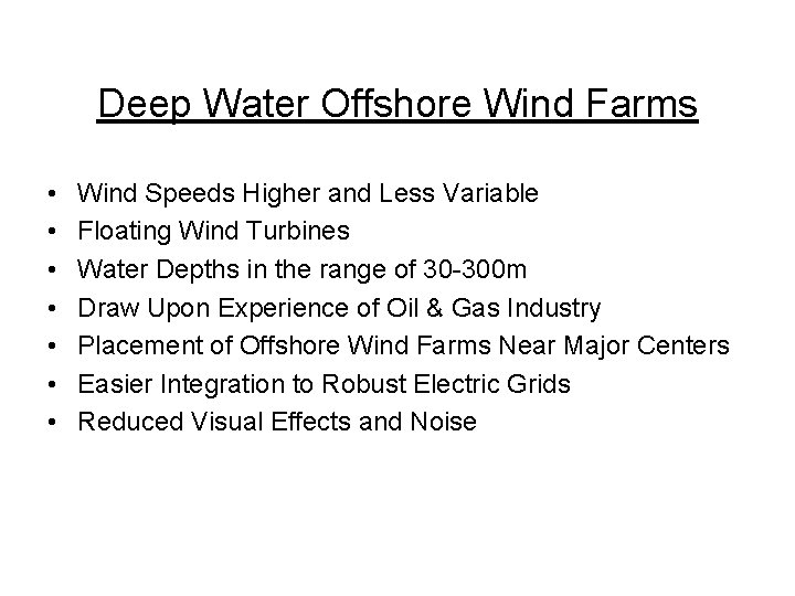 Deep Water Offshore Wind Farms • • Wind Speeds Higher and Less Variable Floating Deep Water Offshore Wind Farms • • Wind Speeds Higher and Less Variable Floating