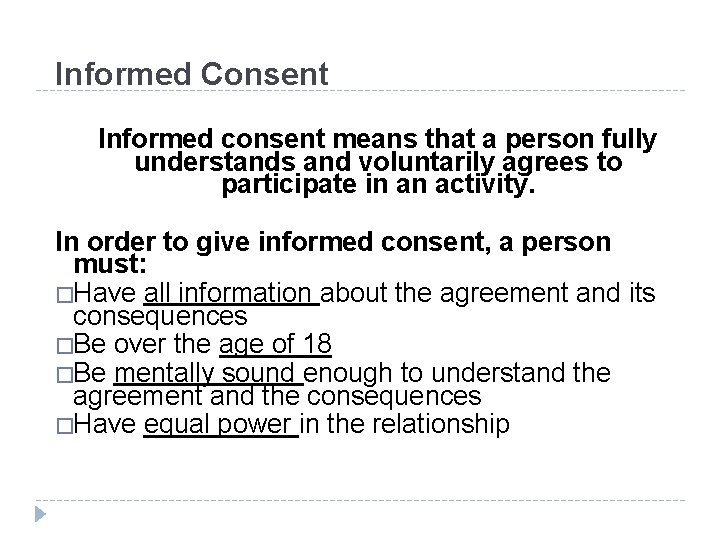 Informed Consent Informed consent means that a person fully understands and voluntarily agrees to