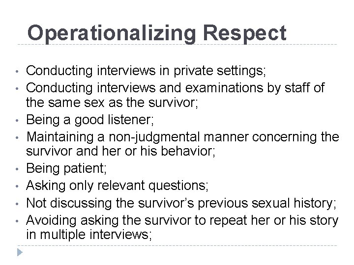 Operationalizing Respect • • Conducting interviews in private settings; Conducting interviews and examinations by