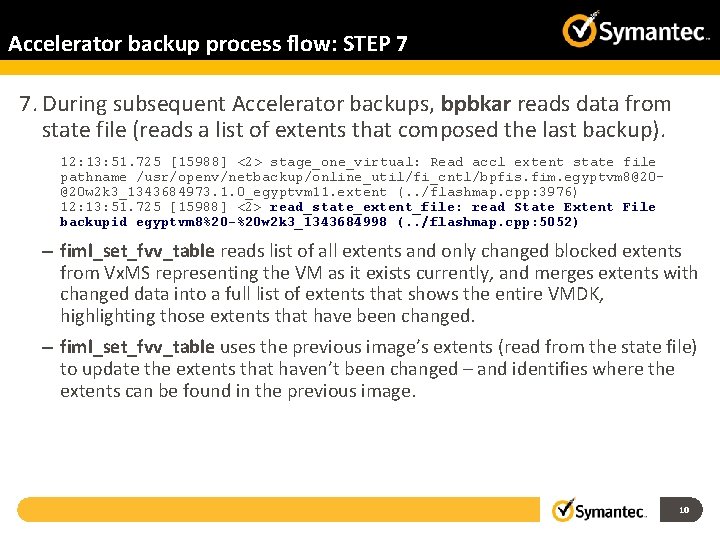 Accelerator backup process flow: STEP 7 7. During subsequent Accelerator backups, bpbkar reads data