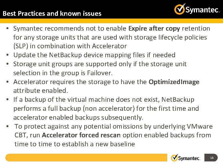 Best Practices and known issues • Symantec recommends not to enable Expire after copy