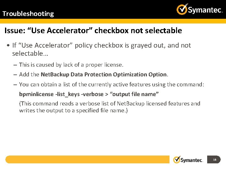 Troubleshooting Issue: “Use Accelerator” checkbox not selectable • If “Use Accelerator” policy checkbox is