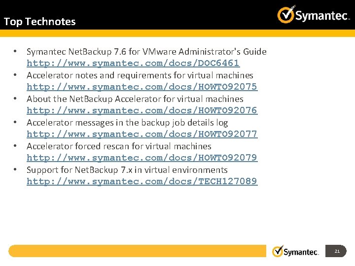 Top Technotes • Symantec Net. Backup 7. 6 for VMware Administrator's Guide http: //www.