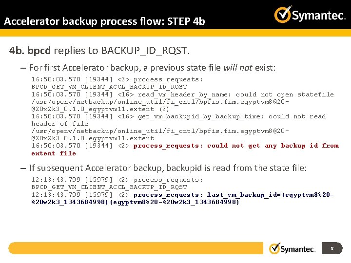Accelerator backup process flow: STEP 4 b 4 b. bpcd replies to BACKUP_ID_RQST. –