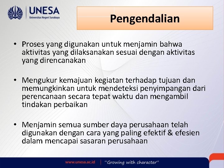 Pengendalian • Proses yang digunakan untuk menjamin bahwa aktivitas yang dilaksanakan sesuai dengan aktivitas