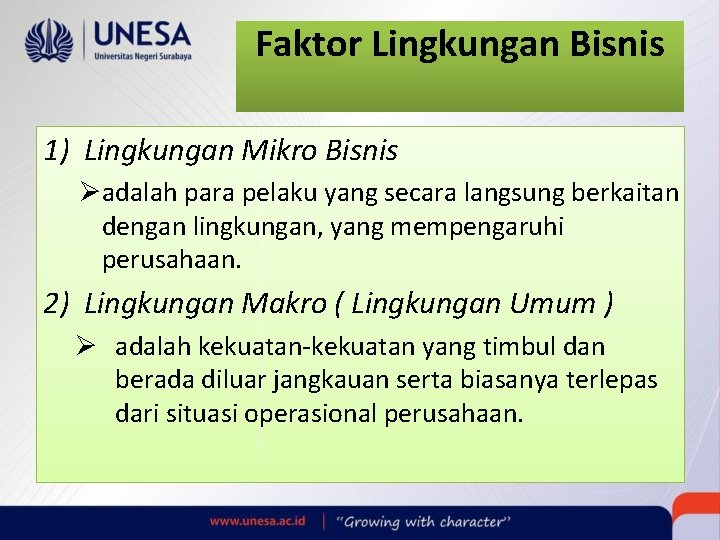 Faktor Lingkungan Bisnis 1) Lingkungan Mikro Bisnis Øadalah para pelaku yang secara langsung berkaitan