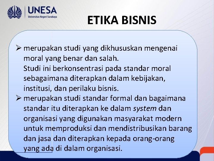 ETIKA BISNIS • 1. Ø merupakan studi yang dikhususkan mengenai moral yang benar dan