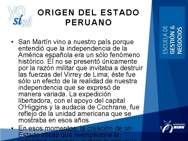 ORIGEN DEL ESTADO PERUANO • San Martín vino a nuestro país porque entendió que