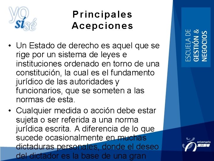 Principales Acepciones • Un Estado de derecho es aquel que se rige por un