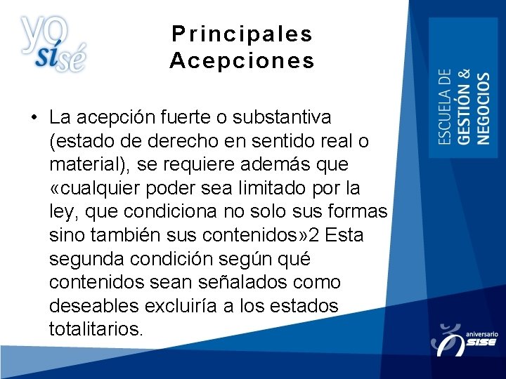 Principales Acepciones • La acepción fuerte o substantiva (estado de derecho en sentido real