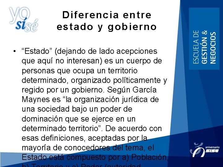 Diferencia entre estado y gobierno • “Estado” (dejando de lado acepciones que aquí no