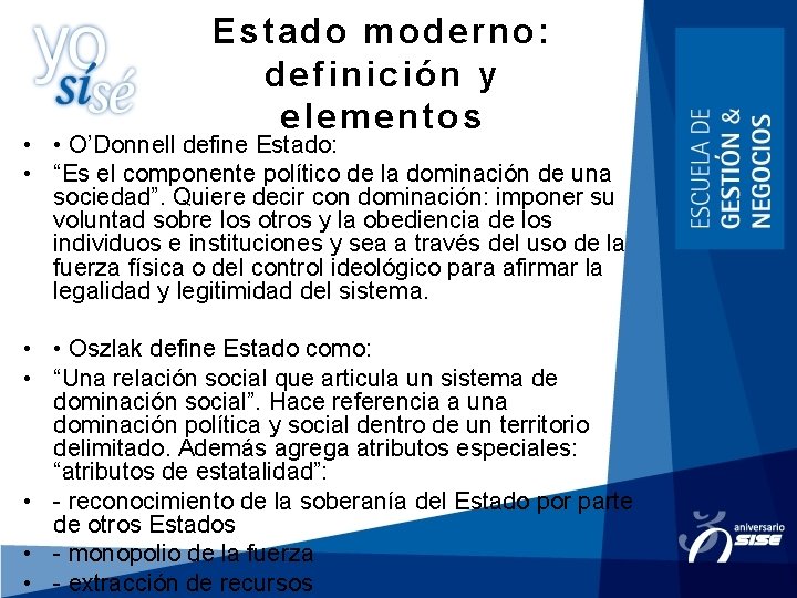Estado moderno: definición y elementos • • O’Donnell define Estado: • “Es el componente