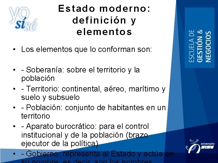 Estado moderno: definición y elementos • Los elementos que lo conforman son: • -