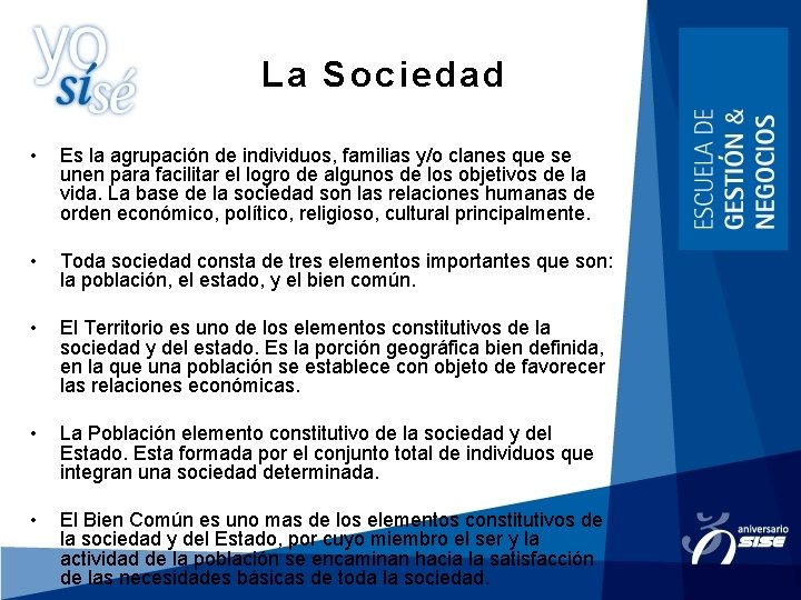 La Sociedad • Es la agrupación de individuos, familias y/o clanes que se unen