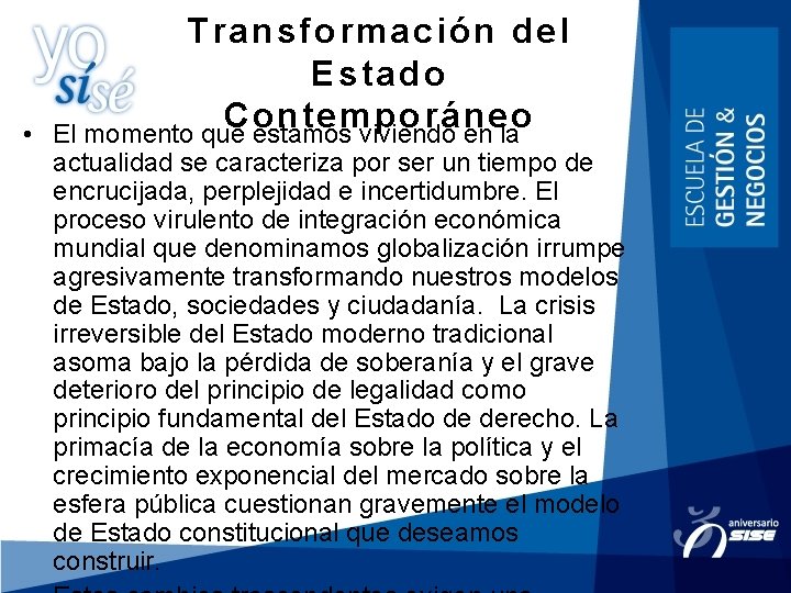  • Transformación del Estado Contemporáneo El momento que estamos viviendo en la actualidad