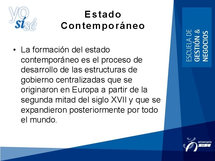 Estado Contemporáneo • La formación del estado contemporáneo es el proceso de desarrollo de