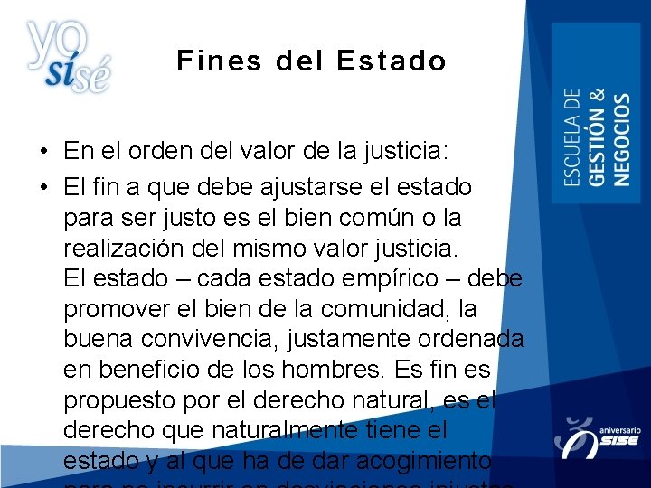 Fines del Estado • En el orden del valor de la justicia: • El