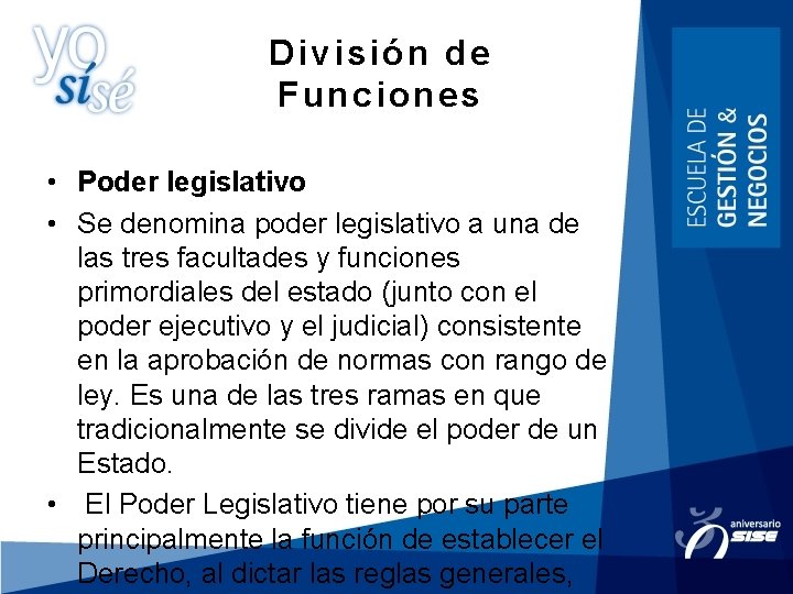 División de Funciones • Poder legislativo • Se denomina poder legislativo a una de