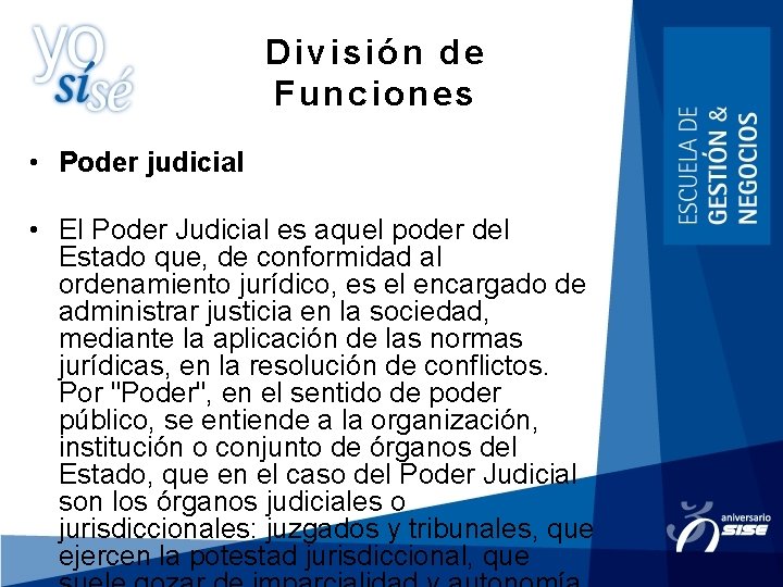 División de Funciones • Poder judicial • El Poder Judicial es aquel poder del