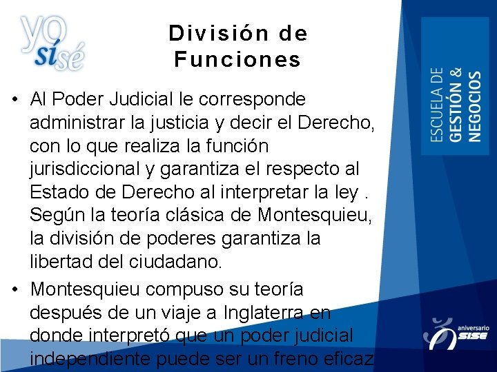 División de Funciones • Al Poder Judicial le corresponde administrar la justicia y decir