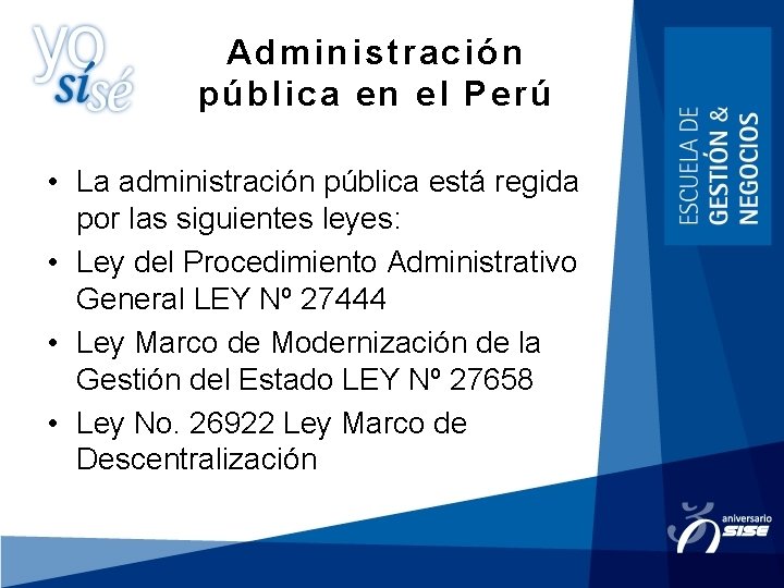 Administración pública en el Perú • La administración pública está regida por las siguientes