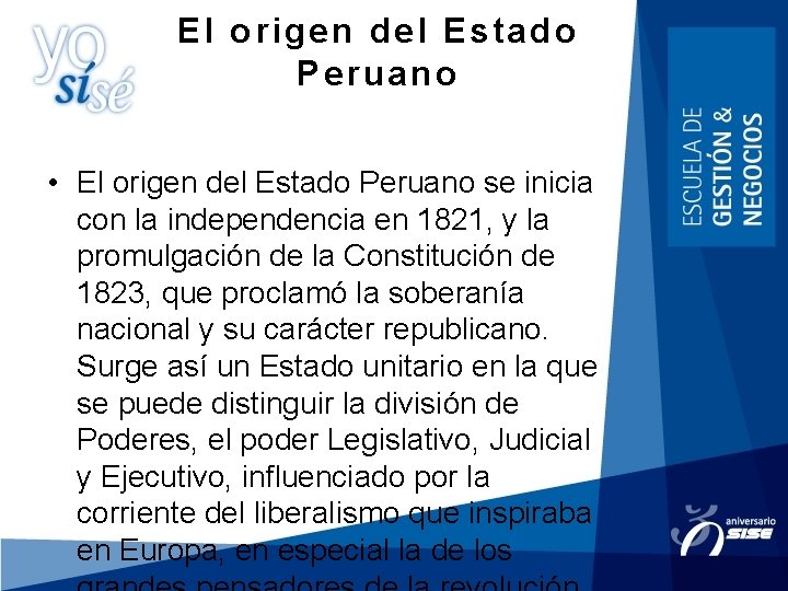 El origen del Estado Peruano • El origen del Estado Peruano se inicia con