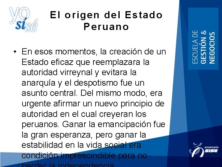 El origen del Estado Peruano • En esos momentos, la creación de un Estado