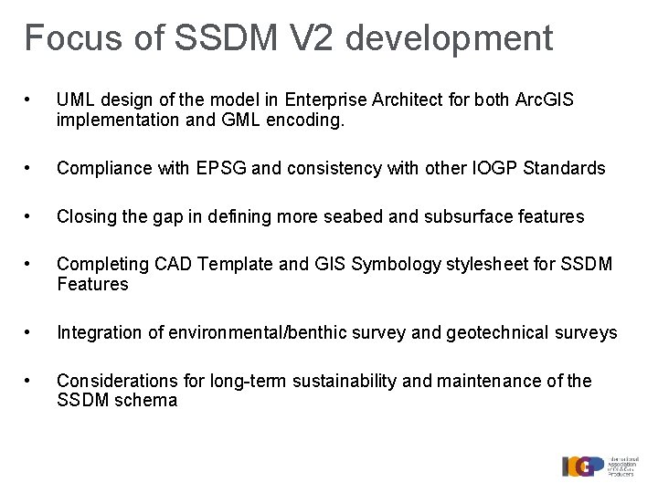 Focus of SSDM V 2 development • UML design of the model in Enterprise