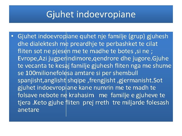 Gjuhet indoevropiane • Gjuhet indoevropiane quhet nje familje (grup) gjuhesh dhe dialektesh me preardhje