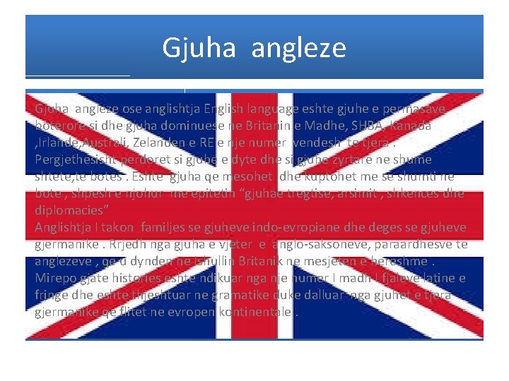 Gjuha angleze ose anglishtja English language eshte gjuhe e permasave boterore si dhe gjuha