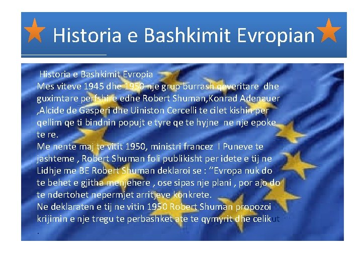 Historia e Bashkimit Evropian Historia e Bashkimit Evropia Mes viteve 1945 dhe 1950 nje