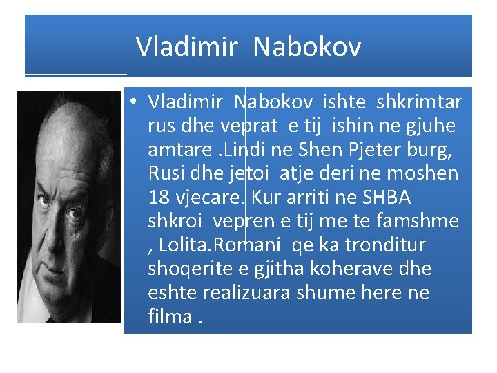 Vladimir Nabokov • Vladimir Nabokov ishte shkrimtar rus dhe veprat e tij ishin ne