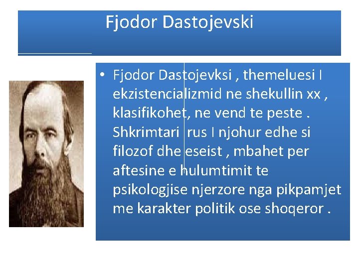 Fjodor Dastojevski • Fjodor Dastojevksi , themeluesi I ekzistencializmid ne shekullin xx , klasifikohet,