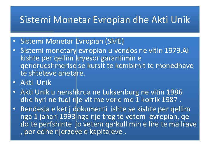 Sistemi Monetar Evropian dhe Akti Unik • Sistemi Monetar Evropian (SME) • Sistemi monetary