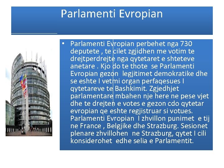 Parlamenti Evropian • Parlamenti Evropian perbehet nga 730 deputete , te cilet zgjidhen me