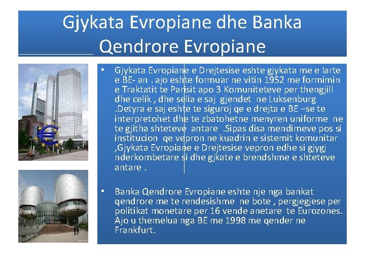 Gjykata Evropiane dhe Banka Qendrore Evropiane • Gjykata Evropiane e Drejtesise eshte gjykata me