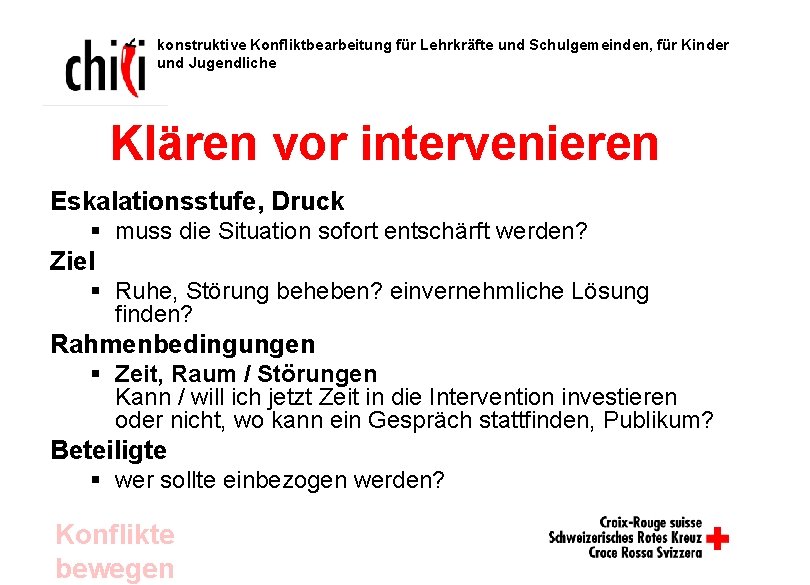 konstruktive Konfliktbearbeitung für Lehrkräfte und Schulgemeinden, für Kinder und Jugendliche Klären vor intervenieren Eskalationsstufe,