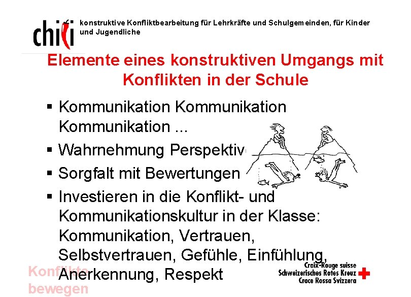 konstruktive Konfliktbearbeitung für Lehrkräfte und Schulgemeinden, für Kinder und Jugendliche Elemente eines konstruktiven Umgangs