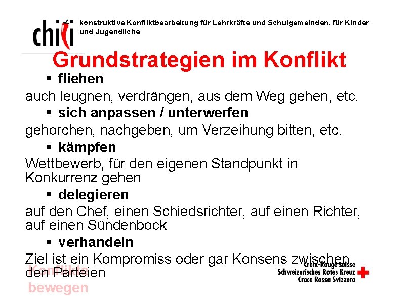 konstruktive Konfliktbearbeitung für Lehrkräfte und Schulgemeinden, für Kinder und Jugendliche Grundstrategien im Konflikt §