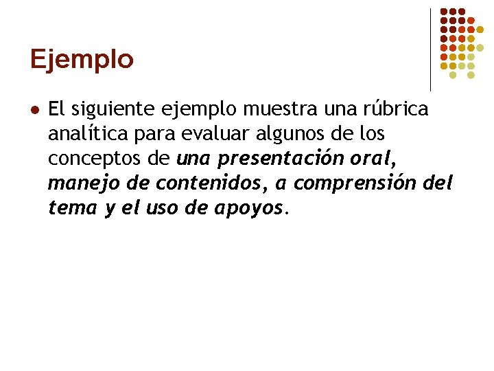 Ejemplo l El siguiente ejemplo muestra una rúbrica analítica para evaluar algunos de los
