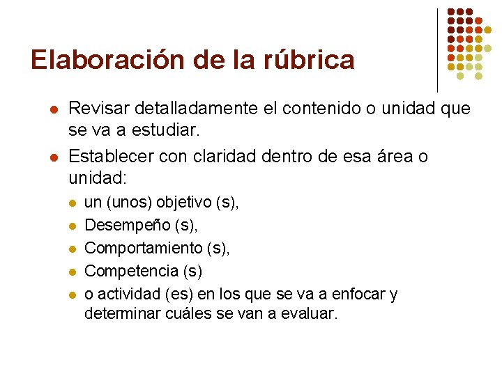 Elaboración de la rúbrica l l Revisar detalladamente el contenido o unidad que se
