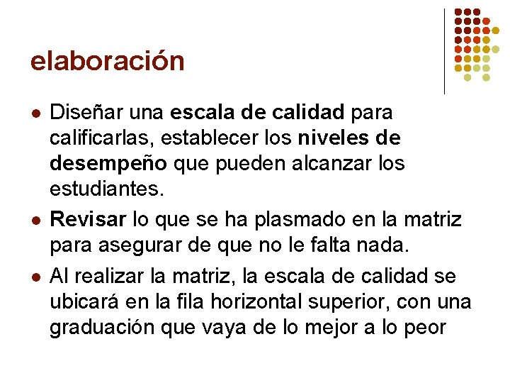 elaboración l l l Diseñar una escala de calidad para calificarlas, establecer los niveles