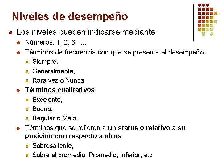 Niveles de desempeño l Los niveles pueden indicarse mediante: l l Números: 1, 2,