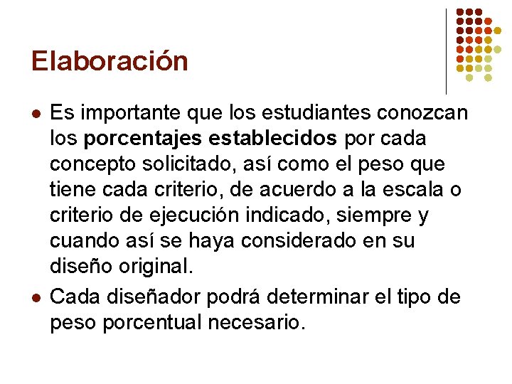Elaboración l l Es importante que los estudiantes conozcan los porcentajes establecidos por cada