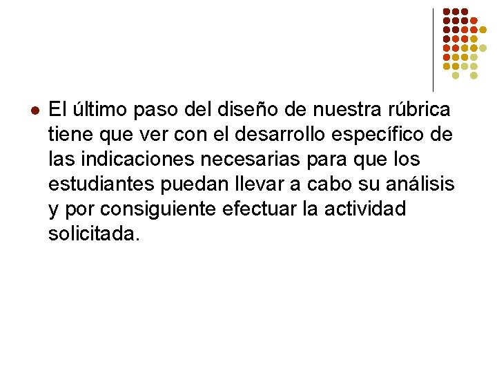 l El último paso del diseño de nuestra rúbrica tiene que ver con el