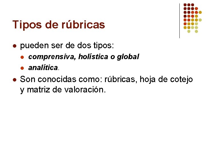 Tipos de rúbricas l pueden ser de dos tipos: l l l comprensiva, holística