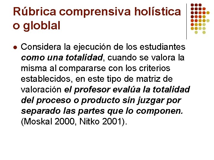 Rúbrica comprensiva holística o globlal l Considera la ejecución de los estudiantes como una